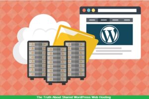 The Truth About Shared WordPress Web Hosting